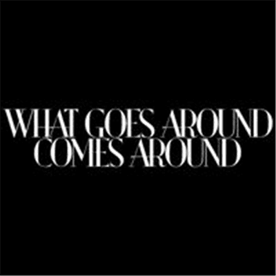 What Goes Around Comes Around